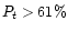 $P_t > 61\%$