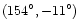 $(154^\circ, -11^\circ)$