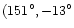$(151^\circ, -13^\circ$