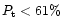 $P_{\rm t} < 61\%$