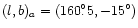 $(l,b)_a=(160\fdg5,-15^\circ)$