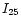 $I_{\rm 25}$