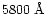 $5800~\mbox{\AA}$