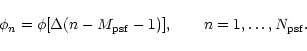 \begin{displaymath}
\phi_n=\phi[\Delta (n-M_{\rm psf}-1)],\qquad n=1,\ldots,N_{\rm psf}.
\end{displaymath}