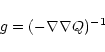 \begin{displaymath}g=(-\nabla \nabla Q)^{-1}
\end{displaymath}