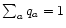 $\sum_a q_a=1$