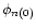 $\phi_{n(0)}$