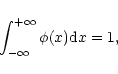 \begin{displaymath}\int_{-\infty}^{+\infty}\phi(x){\rm d}x=1,
\end{displaymath}