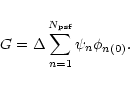 \begin{displaymath}G=\Delta\sum_{n=1}^{N_{\rm psf}}\psi_n\phi_{n(0)}.
\end{displaymath}