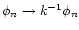 $\phi_n\to
k^{-1}\phi_n$