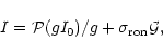 \begin{displaymath}
I=\mathcal{P}(gI_0)/g+\sigma_{{\rm ron}}\mathcal{G},
\end{displaymath}
