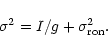 \begin{displaymath}
\sigma^2=I/g+\sigma_{{\rm ron}}^2.
\end{displaymath}