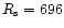 $R_{\rm s}=696$