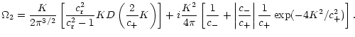 $\displaystyle \Omega_{\rm 2}=\frac{K}{2\pi^{3/2}}
\left[
\frac{c_{\rm r}^2}{c_{...
...\vert\frac{c_{-}}{c_{+}}\right\vert\frac{1}{c_{+}}
\exp(-4K^2/c_{+}^2)
\right].$