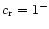 $c_{\rm r}=1^{-}$