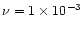 $\nu = 1\times 10^{-3}$
