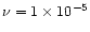 $\nu = 1\times 10^{-5}$