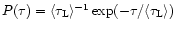 $P(\tau)=\langle\tau_{\rm L}\rangle^{-1}\exp(-\tau/\langle\tau_{\rm L}\rangle)$