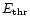 $E_{\rm thr}$