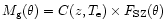$M_{\rm g}(\theta)=C(z,T_{\rm e}) \times F_{\rm SZ}(\theta)$