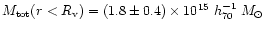 $M_{\rm tot}(r<R_{\rm v})=(1.8\pm 0.4)\times 10^{15}~ h_{70}^{-1}\; {M}_\odot$