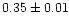 $0.35\pm 0.01$