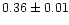 $0.36\pm 0.01$