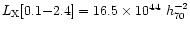 $L_{\rm X}[0.1{-}2.4]
= 16.5\times 10^{44}~ h_{70}^{-2}$
