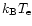 $k_{\rm B} T_{\rm e}$