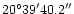 $20^{\circ}39\arcmin40.2\arcsec$
