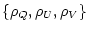 $\displaystyle \{\rho_Q , \rho_U , \rho_V\}$