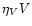 $\eta_V V$