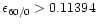 $\epsilon _{60/0} > 0.11394$