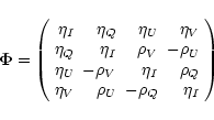 \begin{displaymath}{\vec \Phi} =
\left(
\begin{array}{rrrr}
\eta_I & \eta_Q &...
...
\eta_V & \rho_U & -\rho_Q & \eta_I \\
\end{array} \right)
\end{displaymath}