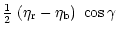 $\displaystyle \textstyle \frac{1}{2} \displaystyle
~(\eta_{\rm r} - \eta_{\rm b} ) ~\cos \gamma$