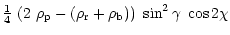 $\displaystyle \textstyle \frac{1}{4} \displaystyle
~(2~\rho_{\rm p} -
(\rho_{\rm r} + \rho_{\rm b} ) ) ~\sin^{2} \gamma
~\cos 2 \chi$