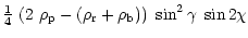 $\displaystyle \textstyle \frac{1}{4} \displaystyle
~(2~\rho_{\rm p} -
(\rho_{\rm r} + \rho_{\rm b} ) ) ~\sin^{2} \gamma
~\sin 2 \chi$