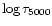 $\log \tau_{5000}$