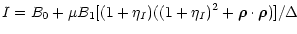 $\displaystyle %
I = B_0 + \mu B_1 [(1 + \eta_I) ((1 + \eta_I)^2 +
\vec{\rho} \cdot \vec{\rho})] / \Delta$