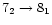 $7_{2}\rightarrow 8_{1}$