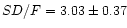 $SD/F=3.03\pm 0.37$
