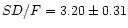 $SD/F=3.20\pm 0.31$