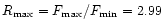$R_{\rm
max} = F_{\max}/F_{\min} = 2.99$