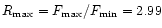 $R_{\rm max} = F_{\rm max}/F_{\rm min} = 2.99$