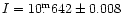 $I = 10\fm642\pm0.008$