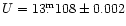 $U = 13\fm108\pm 0.002$