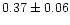 $0.37\pm0.06$