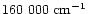 $160~000~{\rm cm}^{-1}$