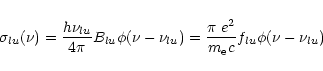 \begin{displaymath}%
\sigma_{lu}(\nu) = \frac{h\nu_{lu}}{4\pi} B_{lu} \phi(\nu-\nu_{lu}) =
\frac{\pi~e^2}{m_{\rm e} c} f_{lu} \phi(\nu-\nu_{lu})
\end{displaymath}