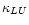 $\kappa_{LU}$